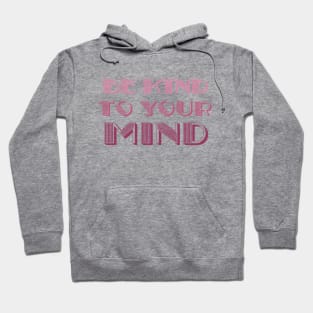 be kind to your mind Hoodie